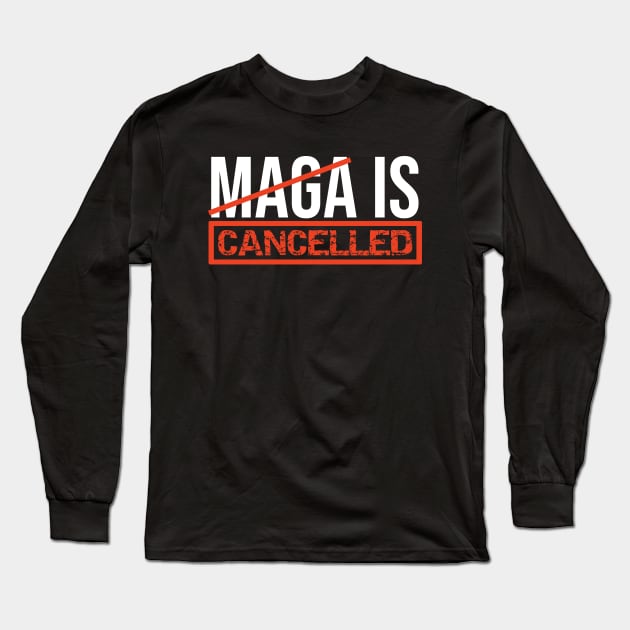 MAGA Is Cancelled - replaced with Build Back Better Joe Biden Kamala Harris Election 2020 Long Sleeve T-Shirt by VanTees